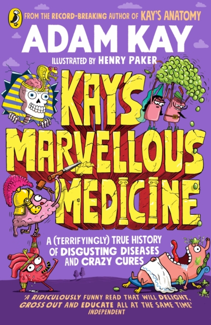 Kay's Marvellous Medicine : A Gross and Gruesome History of the Human Body, EPUB eBook