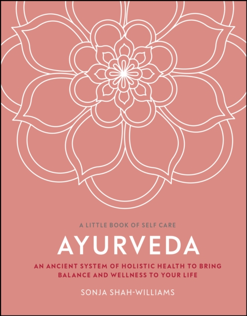 Ayurveda : An Ancient System of Holistic Health to Bring Balance and Wellness to Your Life, EPUB eBook