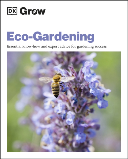 Grow Eco-gardening : Essential Know-how and Expert Advice for Gardening Success, EPUB eBook