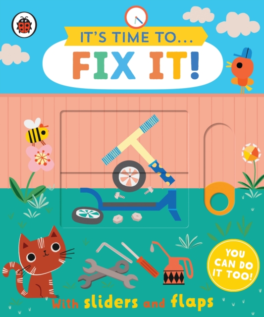 It's Time to... Fix It! : You can do it too, with sliders and flaps, Board book Book