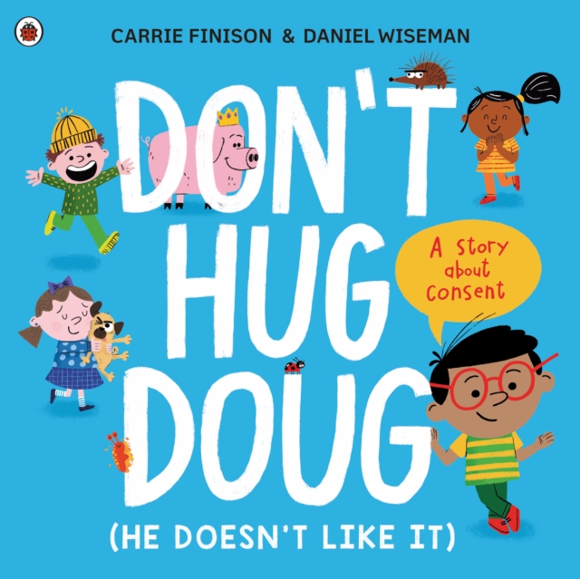 Don't Hug Doug (He Doesn't Like It) : A story about consent, Paperback / softback Book