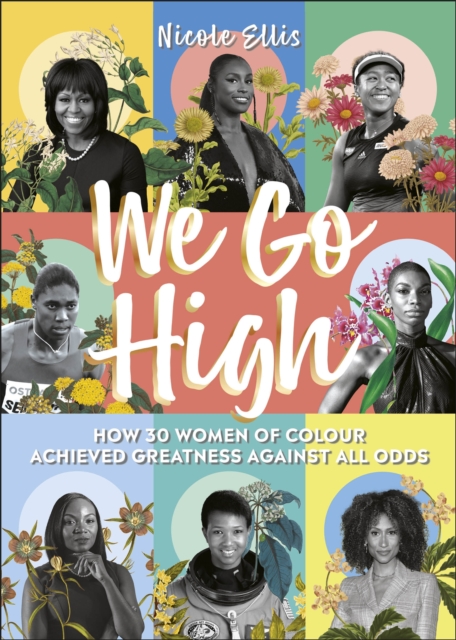 We Go High : How 30 Women of Colour Achieved Greatness against all Odds, Hardback Book