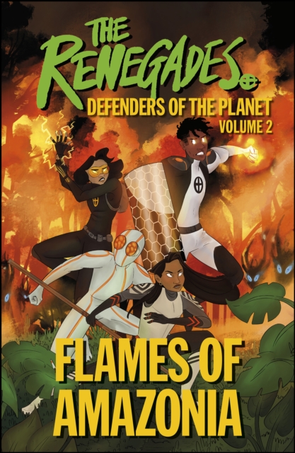 The Renegades Flames of Amazonia : Defenders of the Planet, EPUB eBook