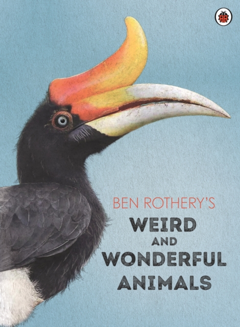 Ben Rothery's Weird and Wonderful Animals, Hardback Book