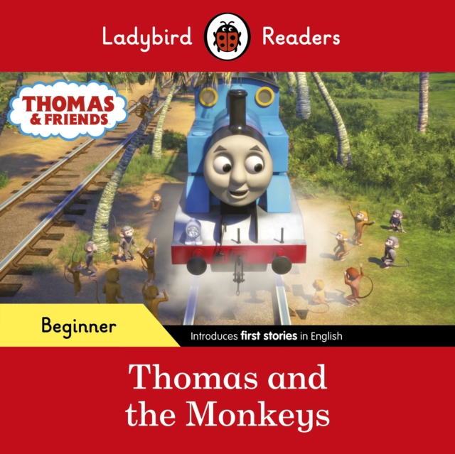 Ladybird Readers Beginner Level - Thomas the Tank Engine - Thomas and the Monkeys (ELT Graded Reader), Paperback / softback Book