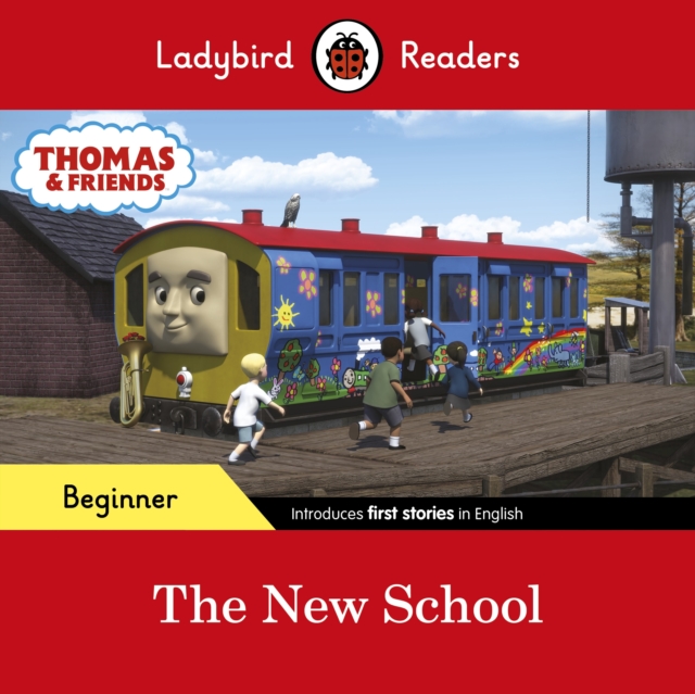Ladybird Readers Beginner Level - Thomas the Tank Engine - The New School (ELT Graded Reader), Paperback / softback Book