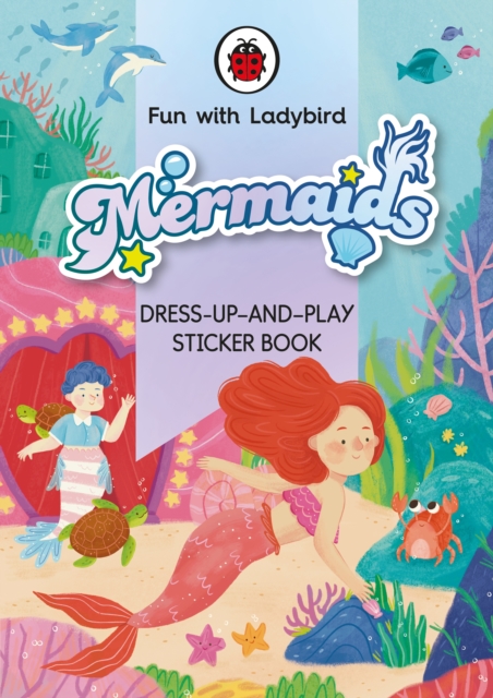 Fun With Ladybird: Dress-Up-And-Play Sticker Book: Mermaids, Paperback / softback Book