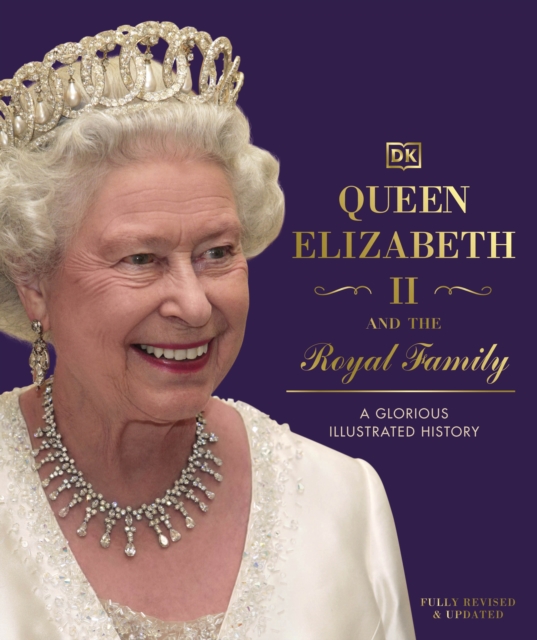 Queen Elizabeth II and the Royal Family : A Glorious Illustrated History, EPUB eBook