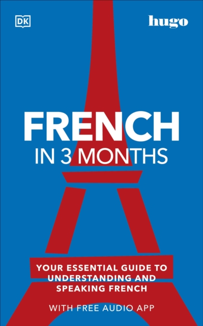 French in 3 Months with Free Audio App : Your Essential Guide to Understanding and Speaking French, Paperback / softback Book