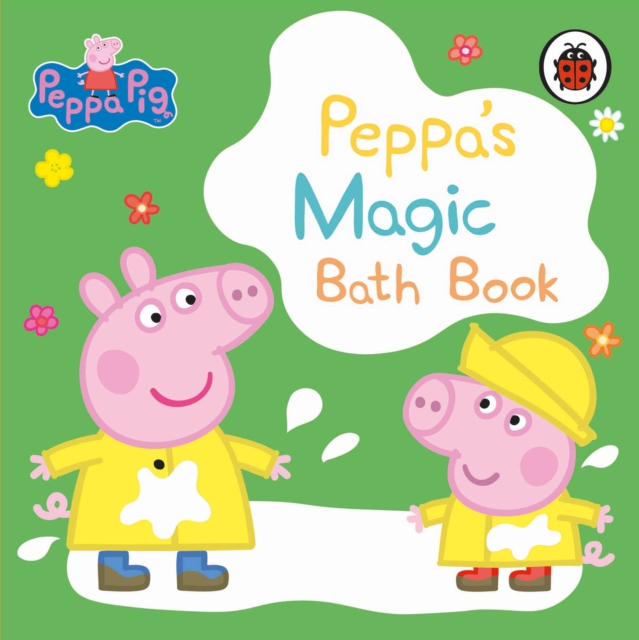 Peppa Pig: Peppa's Magic Bath Book : A Colour-Changing Book, Bath book Book