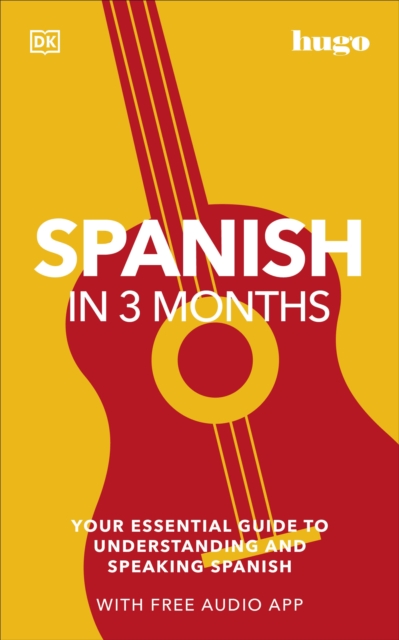 Spanish in 3 Months with Free Audio App : Your Essential Guide to Understanding and Speaking Spanish, Paperback / softback Book