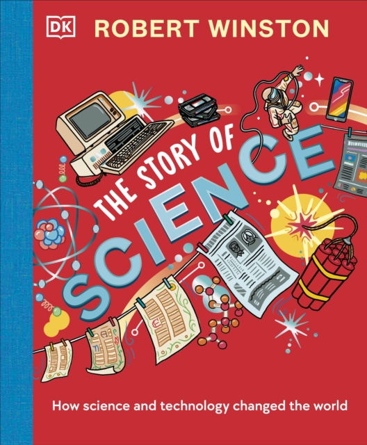 Robert Winston: The Story of Science : How Science and Technology Changed the World, Hardback Book