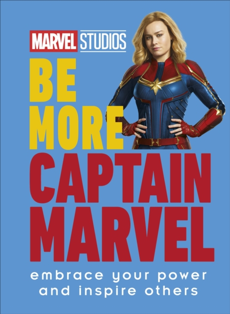 Marvel Studios Be More Captain Marvel : Embrace Your Power and Inspire Others, Hardback Book