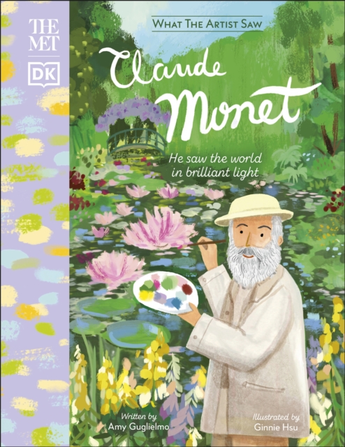 The Met Claude Monet : He Saw the World in Brilliant Light, Hardback Book