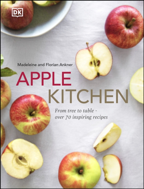 Apple Kitchen : From Tree to Table – Over 70 Inspiring Recipes, EPUB eBook