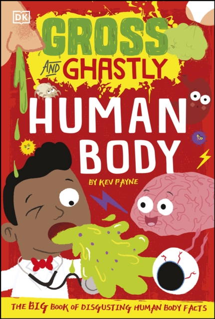 Gross and Ghastly: Human Body : The Big Book of Disgusting Human Body Facts, EPUB eBook