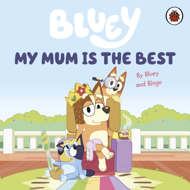 Bluey: My Mum Is the Best, Board book Book