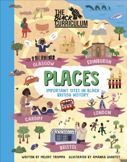 The Black Curriculum Places : Important Sites in Black British History, Hardback Book