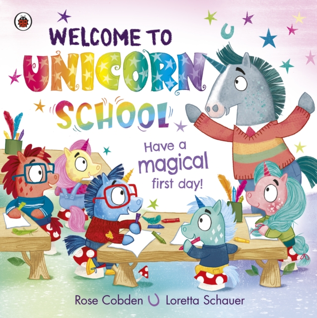 Welcome to Unicorn School : Have a magical first day!, Paperback / softback Book