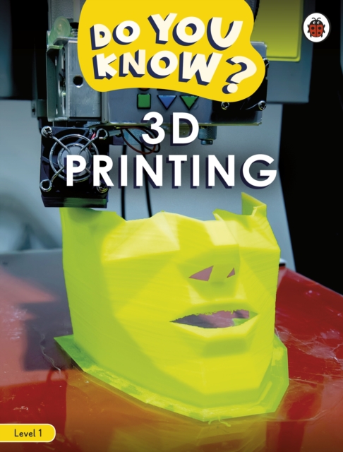 Do You Know? Level 1 - 3D Printing, Paperback / softback Book
