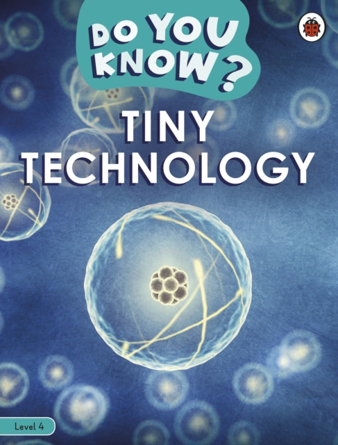 Do You Know? Level 4 - Tiny Technology, Paperback / softback Book