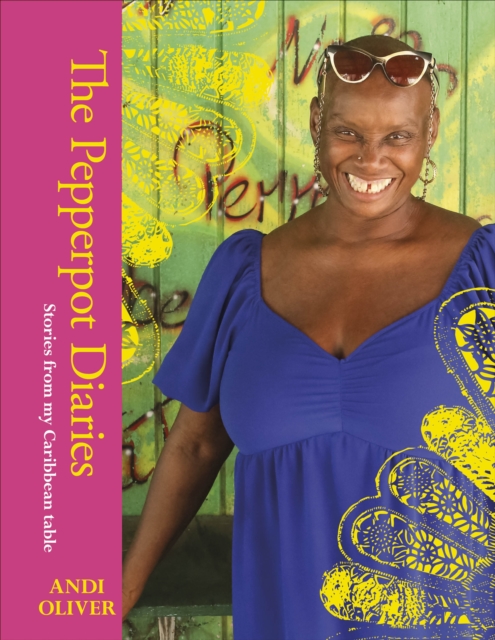 The Pepperpot Diaries : Stories From My Caribbean Table, Hardback Book