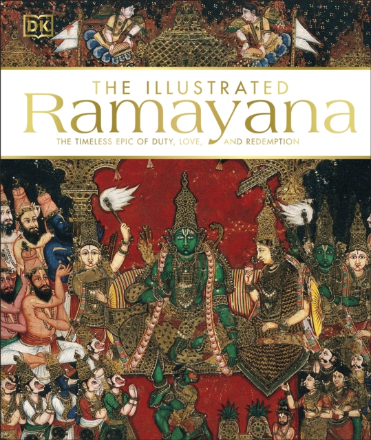 The Illustrated Ramayana : The Timeless Epic of Duty, Love, and Redemption, EPUB eBook