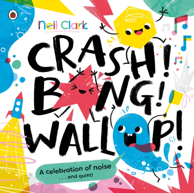 Crash! Bang! Wallop! : Three noisy friends are making a riot, till they learn to be calm, relax and be quiet, Paperback / softback Book