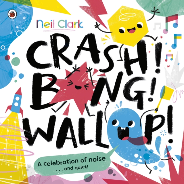 Crash! Bang! Wallop! : Three noisy friends are making a riot, till they learn to be calm, relax and be quiet, EPUB eBook