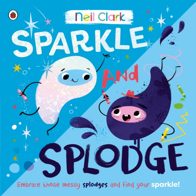 Sparkle and Splodge : A positive picture book about celebrating differences and learning from others, EPUB eBook