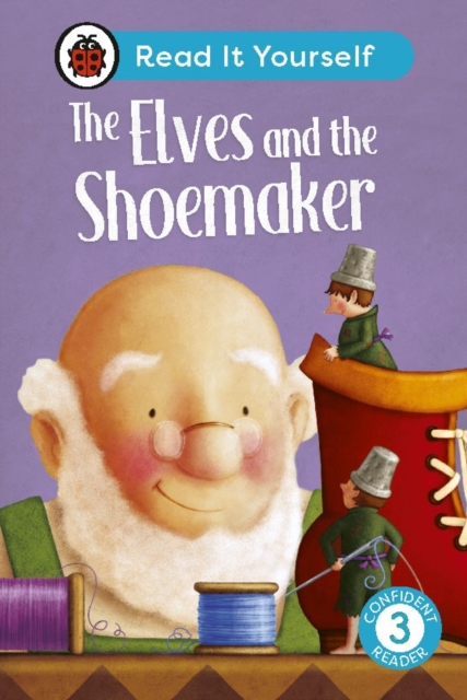 The Elves and the Shoemaker: Read It Yourself - Level 3 Confident Reader, Hardback Book