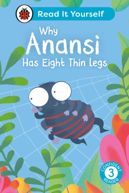 Why Anansi Has Eight Thin Legs : Read It Yourself - Level 3 Confident Reader, Hardback Book