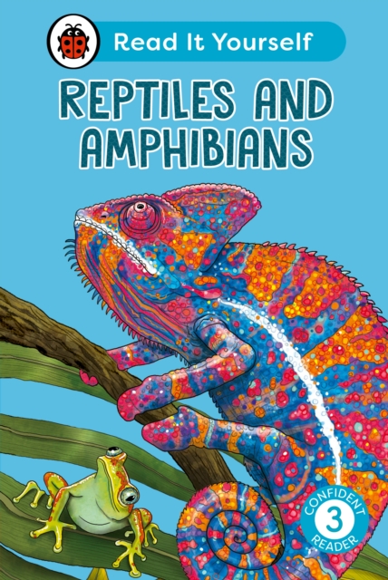 Reptiles and Amphibians: Read It Yourself - Level 3 Confident Reader, Hardback Book