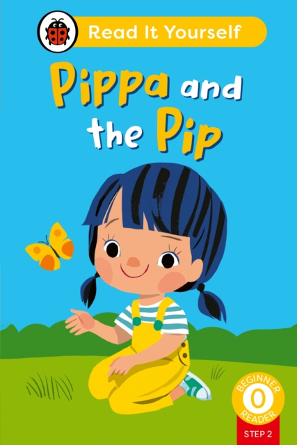 Pippa and the Pip (Phonics Step 2): Read It Yourself - Level 0 Beginner Reader, Hardback Book