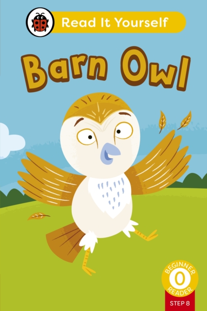 Barn Owl (Phonics Step 8): Read It Yourself - Level 0 Beginner Reader, Hardback Book