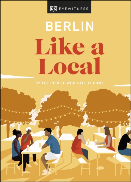 Berlin Like a Local : By the People Who Call It Home, EPUB eBook