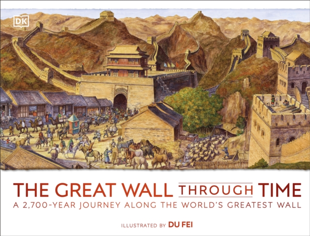 The Great Wall Through Time : A 2,700-Year Journey Along the World's Greatest Wall, EPUB eBook