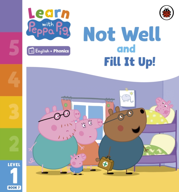 Learn with Peppa Phonics Level 1 Book 7 – Not Well and Fill it Up! (Phonics Reader), Paperback / softback Book