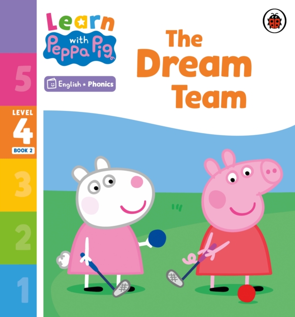 Learn with Peppa Phonics Level 4 Book 2 – The Dream Team (Phonics Reader), Paperback / softback Book