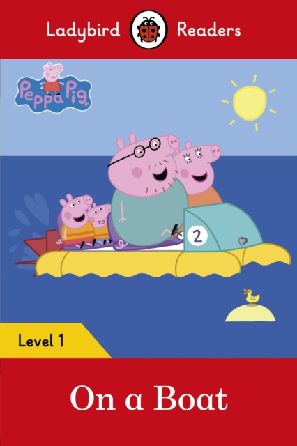 Ladybird Readers Level 1 - Peppa Pig - On a Boat (ELT Graded Reader), EPUB eBook