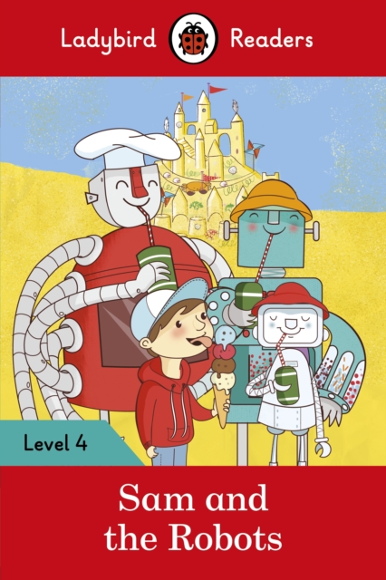 Ladybird Readers Level 4 - Sam and the Robots (ELT Graded Reader), EPUB eBook