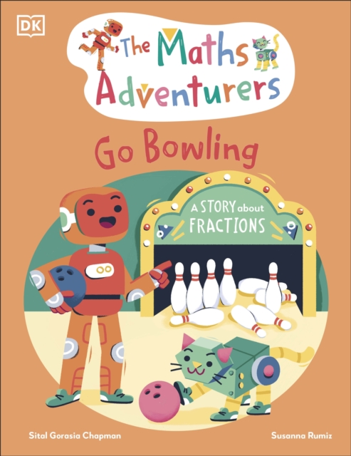 The Maths Adventurers Go Bowling : A Story About Fractions, Hardback Book