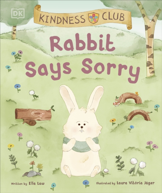 Kindness Club Rabbit Says Sorry : Join the Kindness Club as They Find the Courage To Be Kind, Hardback Book