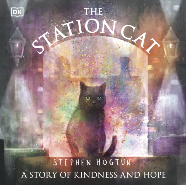 The Station Cat : A Story of Kindness and Hope, EPUB eBook