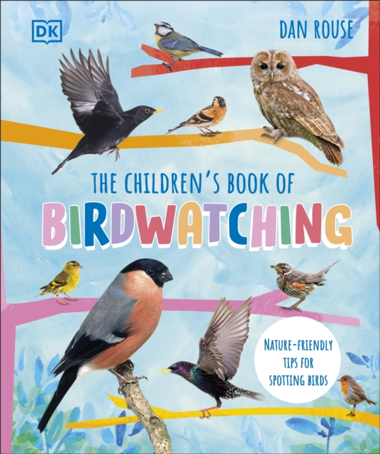 The Children's Book of Birdwatching : Nature-Friendly Tips for Spotting Birds, Hardback Book