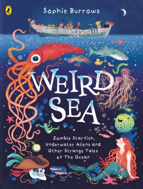 Weird Sea : Zombie Starfish, Underwater Aliens and Other Strange Tales of the Ocean, EPUB eBook