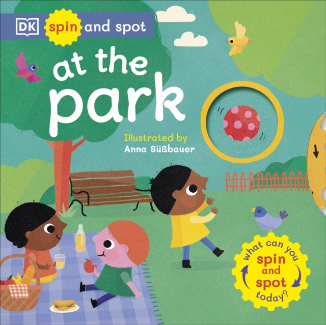 Spin and Spot: At the Park : What Can You Spin and Spot Today?, Board book Book