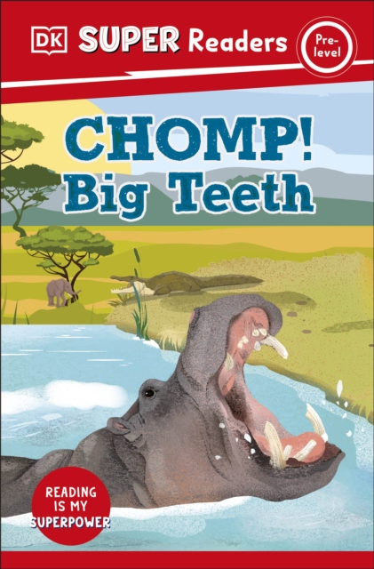 DK Super Readers Pre-Level Chomp! Big Teeth Paperback / softback