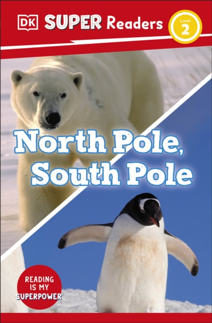 DK Super Readers Level 2 North Pole, South Pole, Paperback / softback Book