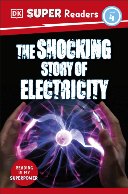 DK Super Readers Level 4 The Shocking Story of Electricity, Paperback / softback Book